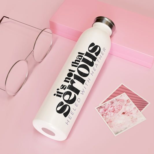 Slim Water Bottle - It's not that serious