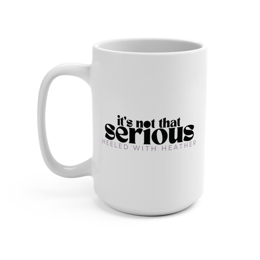 Ceramic Mug 15oz - It's not that serious